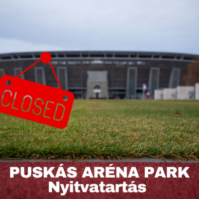 Puskás Aréna Park Tájékoztató 2024. május 13.